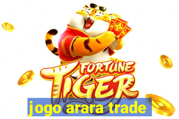 jogo arara trade